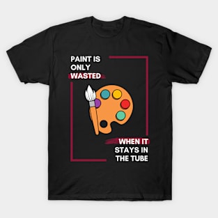 Quote of paint. T-Shirt